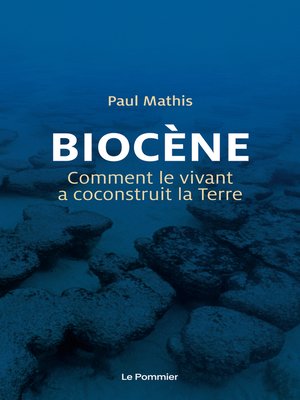 cover image of Biocène. Comment le vivant a coconstruit la Terre